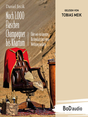cover image of Noch 1.000 Flaschen Champagner bis Khartum--Vier Katastrophen des viktorianischen England auf dem Weg zum Weltreich (Ungekürzt)